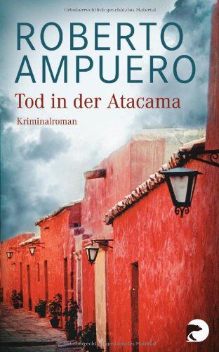 Roberto Ampuero - Tod in der Atacama: Kriminalroman: Cayetano Brulé ermittelt - Preis vom 09.10.2026 07:28:09 h