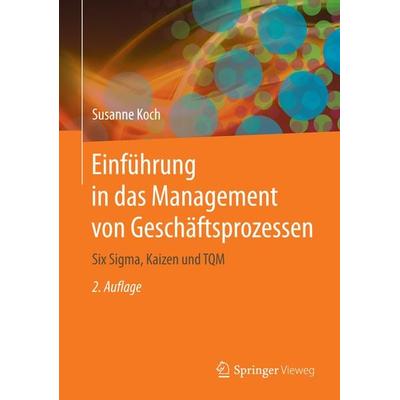 Einführung in das Management von Geschäftsprozessen, Gebundene Ausgabe von Susanne Koch, Springer Berlin, 978-3-662-44449-8