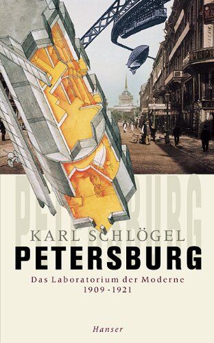Karl Schlögel - Petersburg: Das Laboratorium der Moderne 1909-1921 - Preis vom 09.10.2026 07:28:09 h