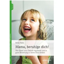 Mama, beruhige dich!, Ratgeber von Britta Hahn