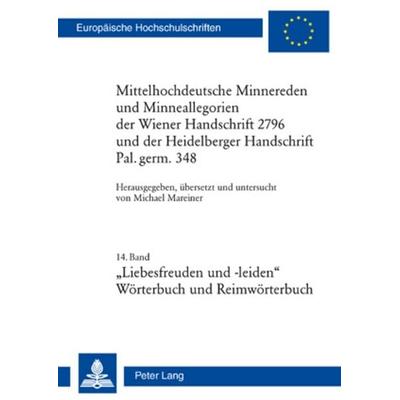 Mittelhochdeutsche Minnereden und Minneallegorien der Wiener Handschrift 2796 und der Heidelberger Handschrift Pal. germ. 348, Taschenbuch von , Peter