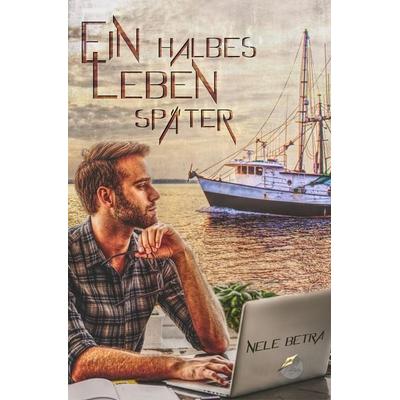 Ein halbes Leben später, Taschenbuch von Nele Betra, Tolino media, 978-3-7546-9803-7