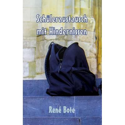 Schüleraustausch mit Hindernissen, Taschenbuch von René Bote, BoD – Books on Demand, 978-3-7504-8122-0