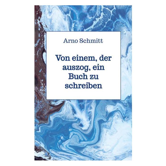 Bookmundo Direct Von einem, der auszog, ein Buch zu schreiben (Arno Schmitt, 2024) (56177518)