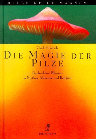 Clark Heinrich - Die Magie der Pilze. Psychoaktive Pflanzen in Mythen, Alchemie und Religion - Preis vom 30.09.2026 09:01:18 h