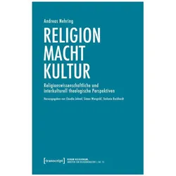 Religion – Macht – Kultur, Fachbücher von Andreas Nehring, Claudia Jahnel, Stefanie Burkhardt, Simon Wiesgickl