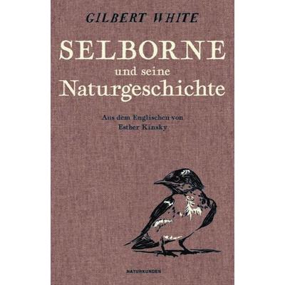 Selborne und seine Naturgeschichte, Gebundene Ausgabe von Gilbert White, Matthes & Seitz, 978-3-7518-0206-2