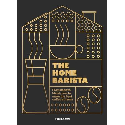 The Home Barista, Gebundene Ausgabe von Tom Saxon, Headline, 978-1-03-542505-1