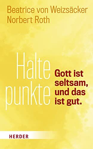 von Weizsäcker, Dr. Beatrice - Haltepunkte: Gott ist seltsam, und das ist gut - Preis vom 09.10.2026 07:28:09 h