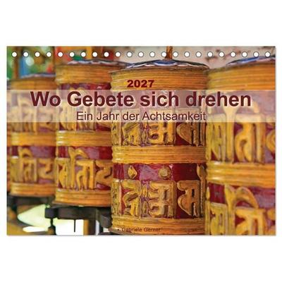 Wo Gebete sich drehen - Ein Jahr der Achtsamkeit (Tischkalender 2027 DIN A5 quer), CALVENDO Monatskalender