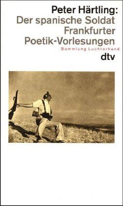 Peter Härtling - Der spanische Soldat oder Finden und Erfinden. Frankfurter Poetik-Vorlesungen - Preis vom 07.10.2026 11:45:10 h