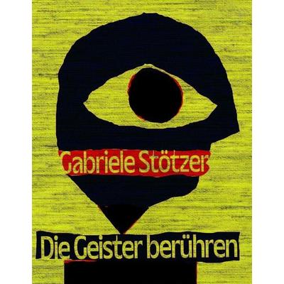 Gabriele Stötzer. Die Geister berühren., Gebundene Ausgabe von Marta Kowalewska,Sylvia Sasse,Sonia Voss,Harriet Wollert, Spector Books,