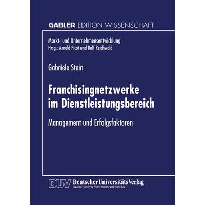 Franchisingnetzwerke im Dienstleistungsbereich, Taschenbuch von Gabriele Stein, Deutscher Universitätsverlag, 978-3-8244-6374-9