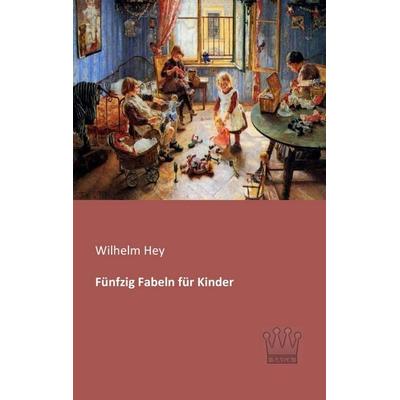 Fünfzig Fabeln für Kinder, Taschenbuch von Wilhelm Hey, SAGA, 978-3-944349-49-7