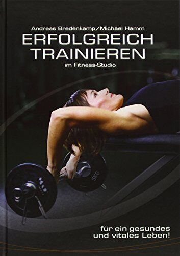 Adnreas Bredenkamp - Erfolgreich Trainieren: im Fitness-Studio - Preis vom 30.09.2026 09:01:18 h