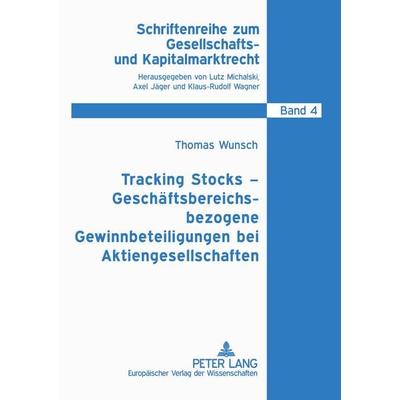 Tracking Stocks - Geschäftsbereichsbezogene Gewinnbeteiligungen bei Aktiengesellschaften, Taschenbuch von Thomas Wunsch, Peter Lang GmbH,