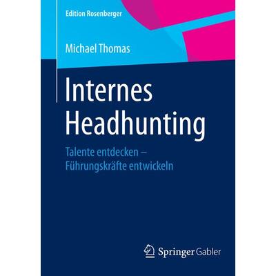 Internes Headhunting, Taschenbuch von Michael Thomas, Springer Fachmedien Wiesbaden GmbH, 978-3-658-07853-9