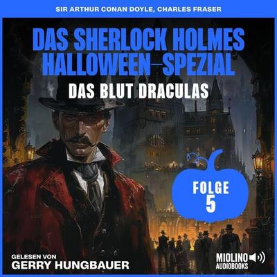 Das Sherlock Holmes Halloween-Spezial (Das Blut Draculas, Folge 5) - Arthur Conan Doyle,Charles Fraser, Audio, 9783711937865