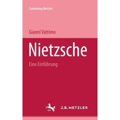 Friedrich Nietzsche, Taschenbuch von Gianni Vattimo, J.B. Metzler, Part of Springer Nature - Springer-Verlag GmbH, 978-3-476-10268-3
