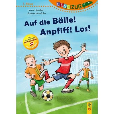 LESEZUG/1. Klasse: Auf die Bälle! Anpfiff! Los!, Gebundene Ausgabe von Hannes Hörndler, G&G Verlag, Kinder- und Jugendbuch, 978-3-7074-2755-4