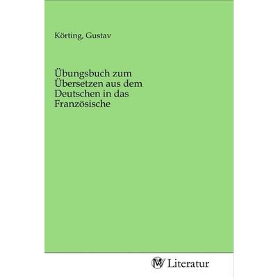 Übungsbuch zum Übersetzen aus dem Deutschen in das Französische, Taschenbuch von , MV-Literatur, 978-3-96874-440-7