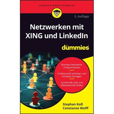 Netzwerken mit XING und LinkedIn für Dummies, Taschenbuch von Stephan Koss,Constanze Wolff, Wiley-VCH, 978-3-527-72160-3