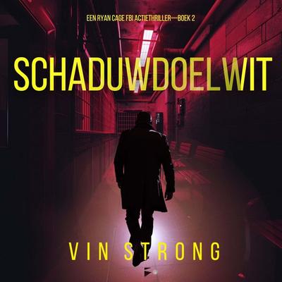 Schaduwdoelwit (Een Ryan Cage FBI Actiethriller—Boek 2) - Vin Strong, Audio, 9798341562417