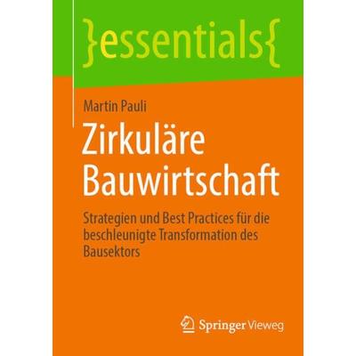 Zirkuläre Bauwirtschaft, Taschenbuch von Martin Pauli, Springer Fachmedien Wiesbaden GmbH, 978-3-658-43462-5