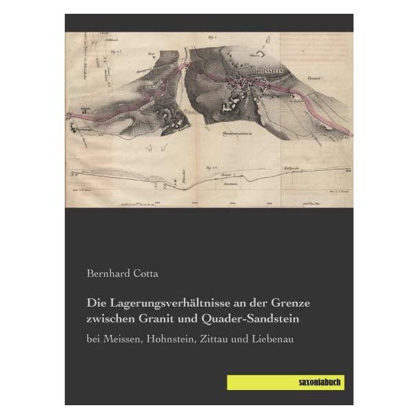 Saxoniabuch.De Die Lagerungsverhältnisse an der Grenze zwischen Granit und Quader-Sandstein (Deutsch, Softcover, Bernhard Cotta) (55608042)