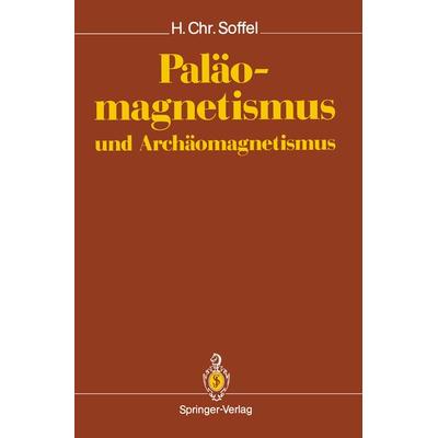 Paläomagnetismus und Archäomagnetismus, Taschenbuch von Heinrich C. Soffel, Springer Berlin, 978-3-540-53890-5