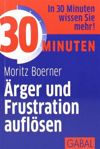 Moritz Börner - 30 Minuten Ärger und Frustration auflösen - Preis vom 09.10.2026 07:28:09 h