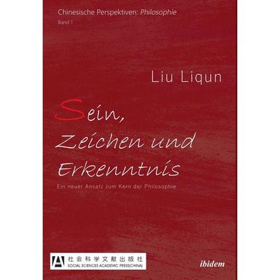 Sein, Zeichen und Erkenntnis, Taschenbuch von Liu Liqun, Ibidem, 978-3-8382-1192-3