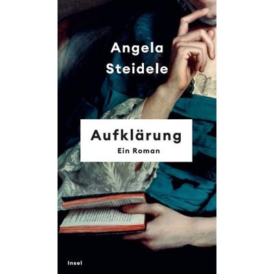 Aufklärung, Gebundene Ausgabe von Angela Steidele, Insel, 978-3-458-64340-1