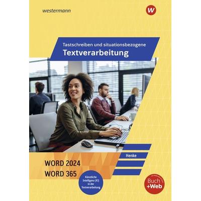 Tastschreiben und situationsbezogene Textverarbeitung mit WORD 2024, Gebundene Ausgabe von Karl Wilhelm Henke, Westermann Berufliche Bildung,