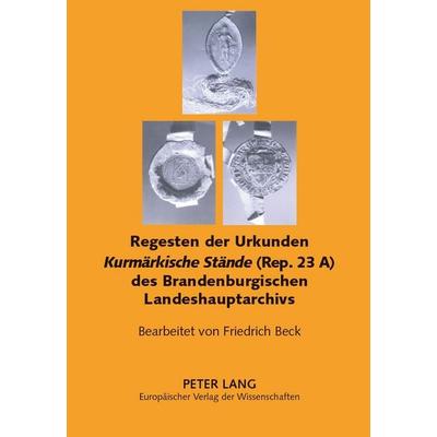 Regesten der Urkunden «Kurmärkische Stände» (Rep. 23 A) des Brandenburgischen Landeshauptarchivs, Taschenbuch von Brandenburgisches Landeshauptarchiv,