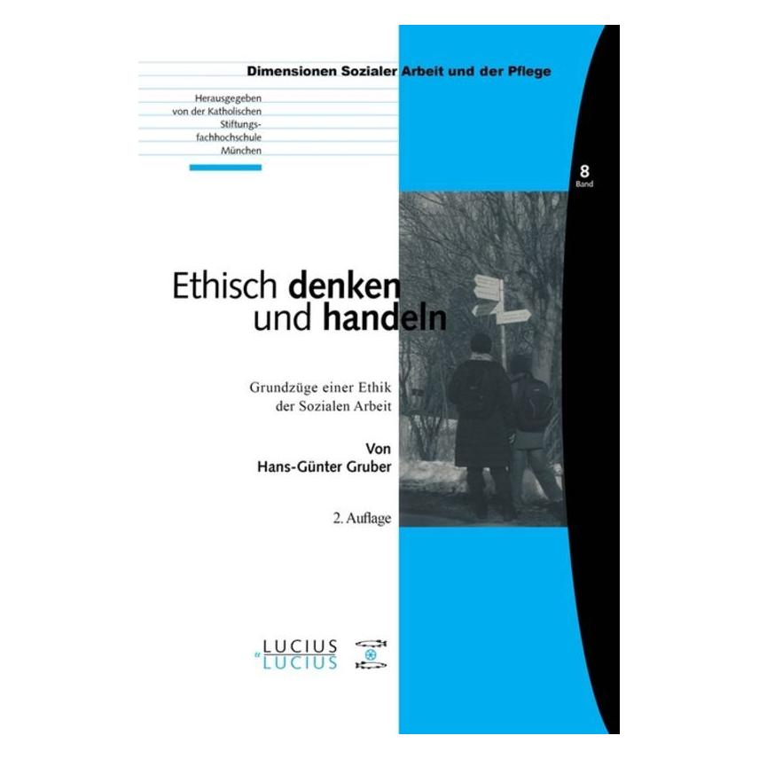 Lucius + Lucius Ethisch denken und handeln (Deutsch, Hans-Günther Gruber, 2009) (7116604)