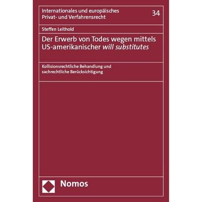 Der Erwerb von Todes wegen mittels US-amerikanischer will substitutes, Taschenbuch von Steffen Leithold, Nomos, 978-3-7560-0737-0