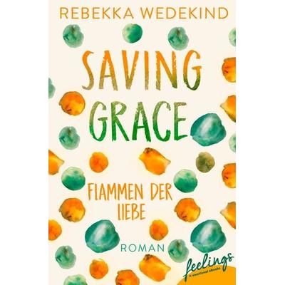Saving Grace – Flammen der Liebe, Taschenbuch von Rebekka Wedekind, Feelings, 978-3-426-21729-0