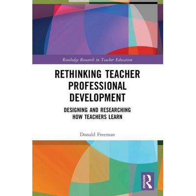 Rethinking Teacher Professional Development, Taschenbuch von Donald Freeman, Taylor and Francis, 978-1-03-214664-5