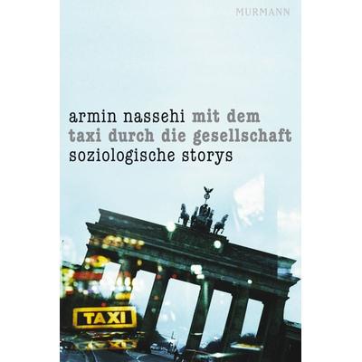 Mit dem Taxi durch die Gesellschaft, Taschenbuch von Armin Nassehi, Murmann Publishers, 978-3-86774-337-2