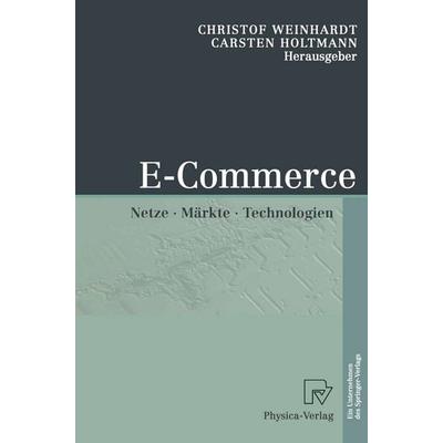 E-Commerce, Gebundene Ausgabe von Christof Weinhardt,C. Holtmann, Physica, 978-3-7908-1525-2
