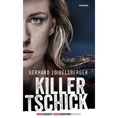 Killer-Tschick, Gebundene Ausgabe von Gerhard Loibelsberger, Haymon Verlag, 978-3-7099-7251-9