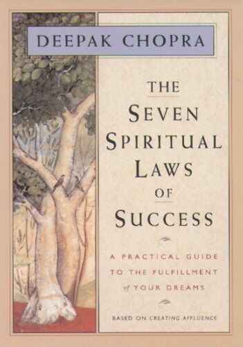 Deepak Chopra - The Seven Spiritual Laws of Success: A Practical Guide to the Fulfillment of Your Dreams: The A-Z to a Richer Life - Preis vom 11.10.2026 03:10:56 h
