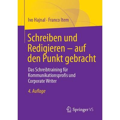 Schreiben und Redigieren – auf den Punkt gebracht, Taschenbuch von Ivo Hajnal,Franco Item, Springer Fachmedien Wiesbaden GmbH, 978-3-658-11664-4