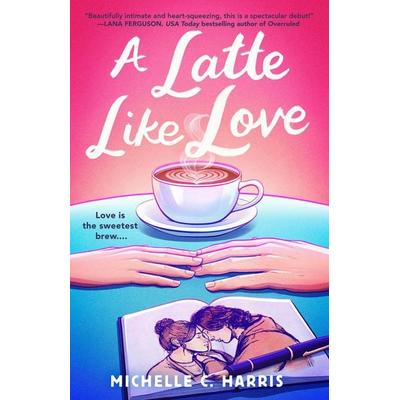 A Latte Like Love, Taschenbuch von Michelle C. Harris, Penguin LLC US