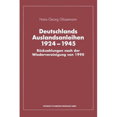 Deutschlands Auslandsanleihen 1924–1945, Taschenbuch von Hans-Georg Glasemann, Betriebswirtschaftlicher Verlag Gabler, 978-3-409-14038-6