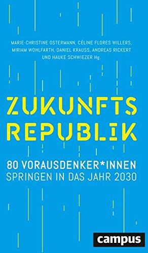 Marie-Christine Ostermann - Zukunftsrepublik: 80 Vorausdenker*innen springen in das Jahr 2030 - Preis vom 04.10.2026 03:51:26 h