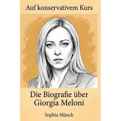 Die Biografie über Giorgia Meloni, Taschenbuch von Sophia Münch, Elian, 978-3-696-40358-4