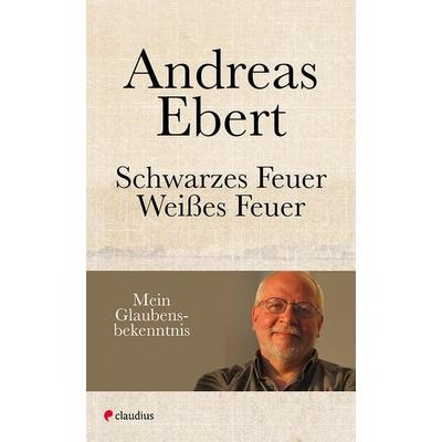 Schwarzes Feuer - Weißes Feuer, Taschenbuch von Andreas Ebert, Claudius, 978-3-532-62816-4