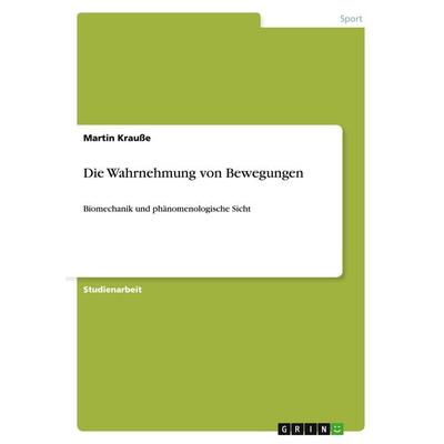 Die Wahrnehmung von Bewegungen, Taschenbuch von Martin Krausse, GRIN, 978-3-640-43777-1